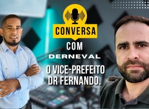 Conversa com Derneval hoje com O  vice prefeito Dr Fernando.